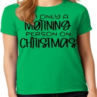 Grafik Amerika Komik Şenlikli Noel Tatili Alıntı ben Sadece bir Sabah Kişi Noel kadın grafik tişört
