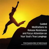 Eder, Suzanne: Direnişi Serbest Bırakmak ve Odaklanmaya Yönelik Rehberli Meditasyonlar